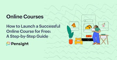 A Step-by-Step Guide to Creating a Successful Online Course From Scratch